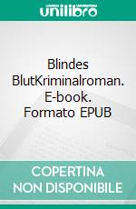 Blindes BlutKriminalroman. E-book. Formato EPUB ebook