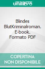 Blindes BlutKriminalroman. E-book. Formato PDF ebook