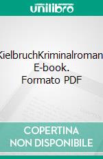 KielbruchKriminalroman. E-book. Formato PDF ebook di Harald Jacobsen