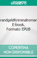 BrandgeldKriminalroman. E-book. Formato EPUB ebook di Reinhard Kocznar