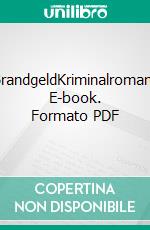 BrandgeldKriminalroman. E-book. Formato PDF ebook