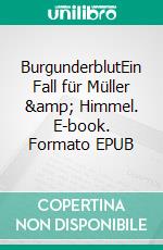 BurgunderblutEin Fall für Müller & Himmel. E-book. Formato EPUB ebook di Paul Lascaux