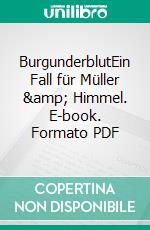 BurgunderblutEin Fall für Müller & Himmel. E-book. Formato PDF ebook di Paul Lascaux