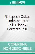 BlutspechtOskar Lindts neunter Fall. E-book. Formato PDF ebook