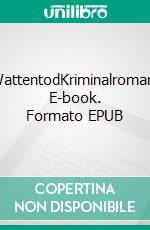 WattentodKriminalroman. E-book. Formato EPUB ebook