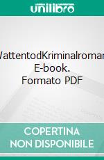 WattentodKriminalroman. E-book. Formato PDF ebook di Hardy Pundt