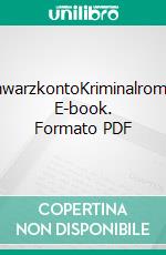 SchwarzkontoKriminalroman. E-book. Formato PDF ebook