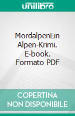 MordalpenEin Alpen-Krimi. E-book. Formato PDF ebook