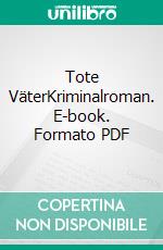 Tote VäterKriminalroman. E-book. Formato PDF ebook