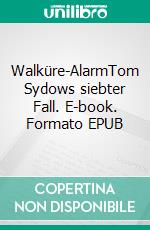 Walküre-AlarmTom Sydows siebter Fall. E-book. Formato EPUB ebook