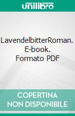 LavendelbitterRoman. E-book. Formato PDF ebook