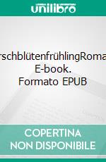 KirschblütenfrühlingRoman. E-book. Formato EPUB ebook di Kerstin Hohlfeld