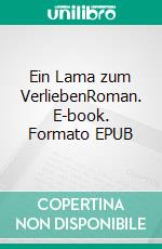 Ein Lama zum VerliebenRoman. E-book. Formato EPUB ebook