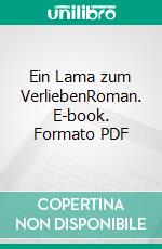 Ein Lama zum VerliebenRoman. E-book. Formato PDF ebook