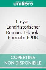 Freyas LandHistorischer Roman. E-book. Formato EPUB ebook di Claudius Crönert