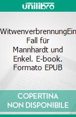 WitwenverbrennungEin Fall für Mannhardt und Enkel. E-book. Formato EPUB