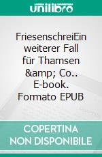 FriesenschreiEin weiterer Fall für Thamsen &amp; Co.. E-book. Formato EPUB ebook