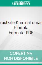 KrautkillerKriminalroman. E-book. Formato PDF ebook di Michael Gerwien