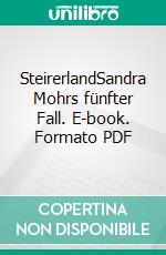 SteirerlandSandra Mohrs fünfter Fall. E-book. Formato PDF ebook di Claudia Rossbacher