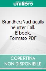 BrandherzNachtigalls neunter Fall. E-book. Formato PDF ebook