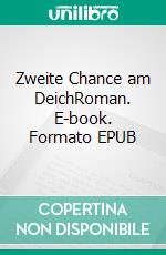 Zweite Chance am DeichRoman. E-book. Formato EPUB ebook di Sigrid Hunold-Reime