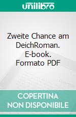 Zweite Chance am DeichRoman. E-book. Formato PDF ebook di Sigrid Hunold-Reime