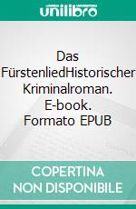 Das FürstenliedHistorischer Kriminalroman. E-book. Formato EPUB ebook di Susanne Gantert