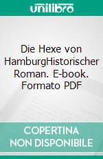 Die Hexe von HamburgHistorischer Roman. E-book. Formato PDF