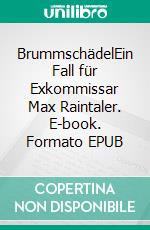 BrummschädelEin Fall für Exkommissar Max Raintaler. E-book. Formato EPUB ebook