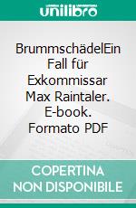 BrummschädelEin Fall für Exkommissar Max Raintaler. E-book. Formato PDF ebook