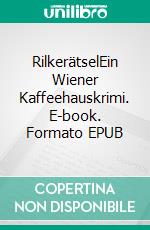 RilkerätselEin Wiener Kaffeehauskrimi. E-book. Formato EPUB ebook di Hermann Bauer