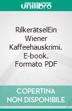 RilkerätselEin Wiener Kaffeehauskrimi. E-book. Formato PDF ebook di Hermann Bauer