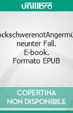 SchockschwerenotAngermüllers neunter Fall. E-book. Formato EPUB ebook di Ella Danz