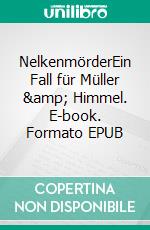 NelkenmörderEin Fall für Müller &amp; Himmel. E-book. Formato EPUB ebook