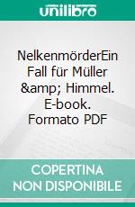 NelkenmörderEin Fall für Müller & Himmel. E-book. Formato PDF ebook di Paul Lascaux