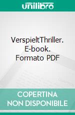 VerspieltThriller. E-book. Formato PDF ebook