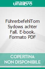 FührerbefehlTom Sydows achter Fall. E-book. Formato PDF ebook