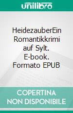 HeidezauberEin Romantikkrimi auf Sylt. E-book. Formato EPUB ebook