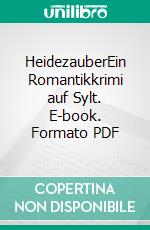 HeidezauberEin Romantikkrimi auf Sylt. E-book. Formato PDF ebook