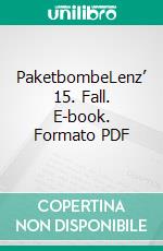 PaketbombeLenz’ 15. Fall. E-book. Formato PDF ebook di Matthias P. Gibert