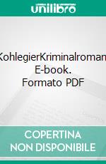 KohlegierKriminalroman. E-book. Formato PDF ebook di Kurt Lehmkuhl