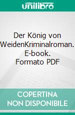 Der König von WeidenKriminalroman. E-book. Formato PDF ebook