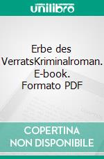 Erbe des VerratsKriminalroman. E-book. Formato PDF ebook