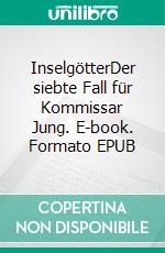 InselgötterDer siebte Fall für Kommissar Jung. E-book. Formato EPUB ebook