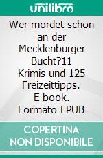 Wer mordet schon an der Mecklenburger Bucht?11 Krimis und 125 Freizeittipps. E-book. Formato EPUB