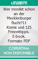 Wer mordet schon an der Mecklenburger Bucht?11 Krimis und 125 Freizeittipps. E-book. Formato PDF ebook