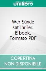 Wer Sünde sätThriller. E-book. Formato PDF ebook