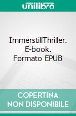 ImmerstillThriller. E-book. Formato EPUB ebook