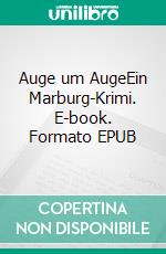 Auge um AugeEin Marburg-Krimi. E-book. Formato EPUB