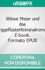 Witwe Meier und das SarggeflüsterKriminalroman. E-book. Formato EPUB ebook